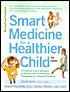 Smart Medicine for a Healthier Child by Janet Zand